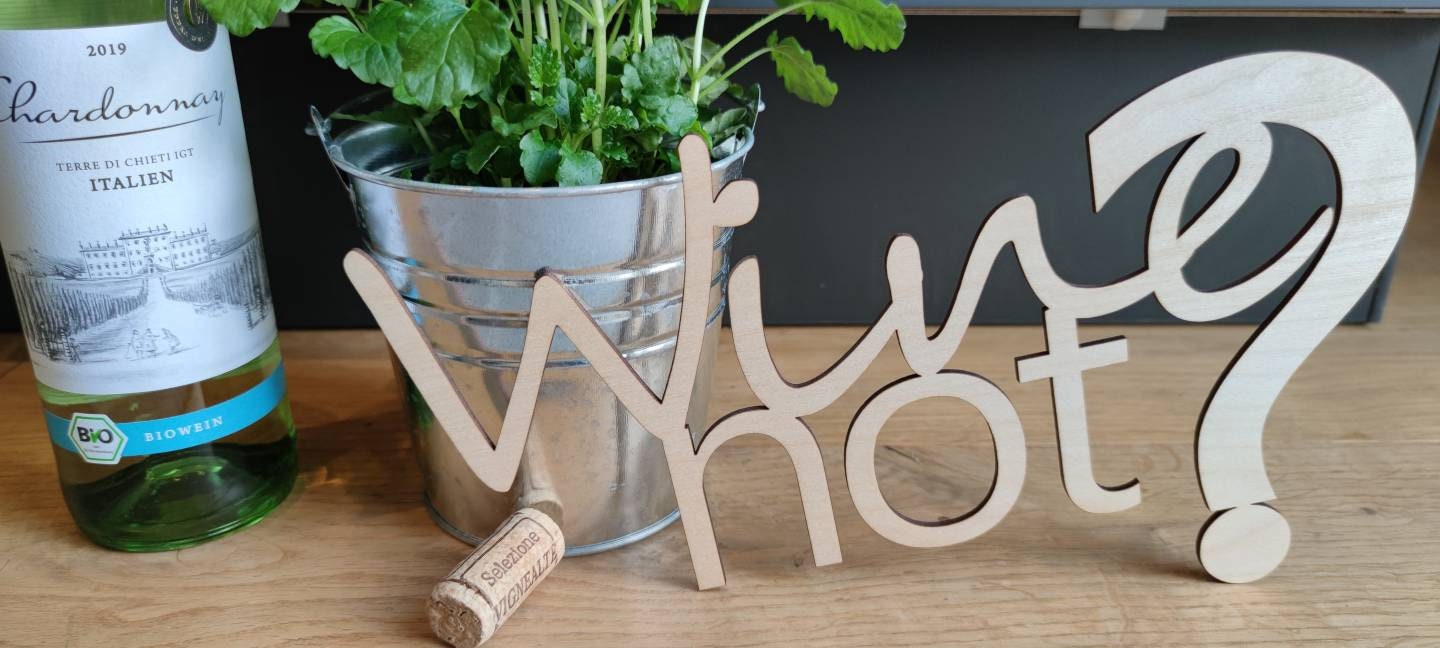 Wine not? | Schriftzug Holz - Geschenkhaltig | personalisierte Geschenke